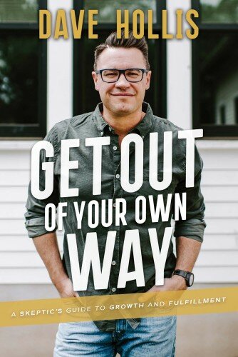 Get Out of Your Own Way: A Skeptic's Guide to Growth and Fulfillment