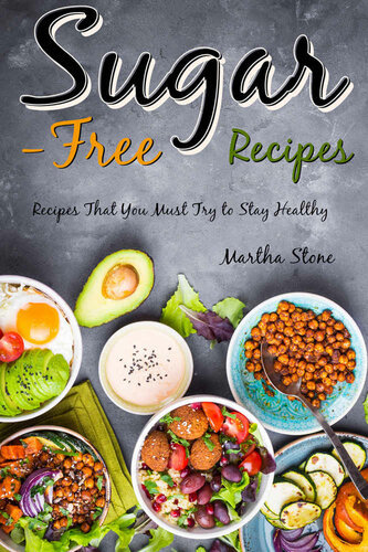 Sugar-Free Recipes: Recipes That You Must Try to Stay Healthy