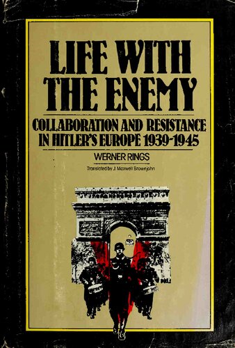 Life With the Enemy: Collaboration and Resistance in Hitler's Europe, 1939-1945