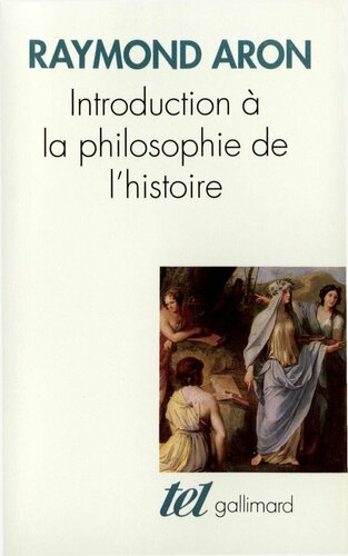 Introduction à la philosophie de l'histoire. Essai sur les limites de l'objectivité historique