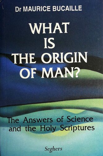 What is the origin of man? : the answers of science and the Holy Scriptures