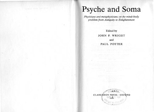 Psyche and Soma: Physicians and Metaphysicians on the Mind-Body Problem from Antiquity to Enlightenment