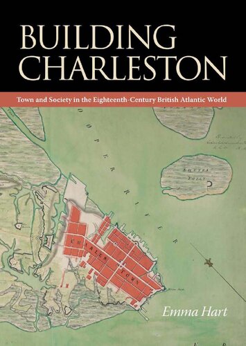 Building Charleston: Town and Society in the Eighteenth-Century British Atlantic World