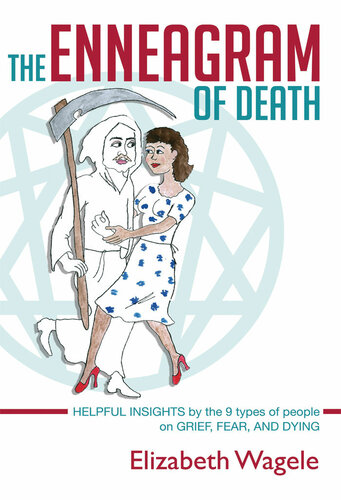 The Enneagram of Death: Helpful insights by the 9 types of people on grief, fear, and dying.