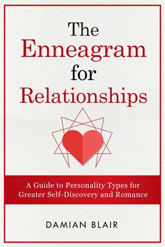 The Enneagram For Relationships: A Guide to Personality Types for Greater Self Discovery and Romance (Understanding The Enneagram Book 2)