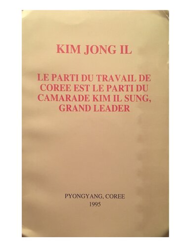 Le parti du travail de Coree est le parti du camarade Kim Il Sung, grand leader
