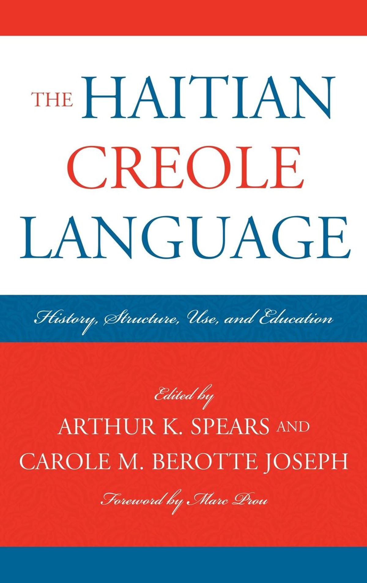 The Haitian Creole Language: History, Structure, Use, and Education
