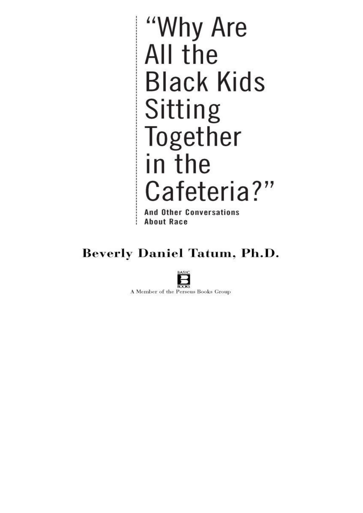 Why Are All the Black Kids Sitting Together in the Cafeteria? And Other Conversations About Race