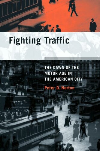 Fighting Traffic: The Dawn of the Motor Age in the American City