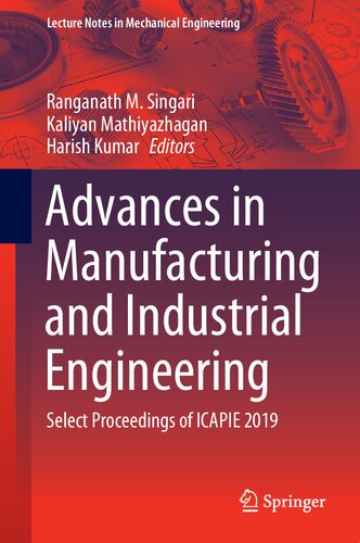 Advances in Manufacturing and Industrial Engineering: Select Proceedings of ICAPIE 2019 (Lecture Notes in Mechanical Engineering)