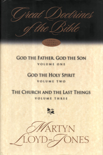 Great Doctrines of the Bible: God the Father, God the Son; God the Holy Spirit; The Church and the Last Things