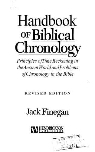 Handbook of Biblical Chronology: Principles of Time Reckoning in the Ancient World and Problems of Chronology in the Bible
