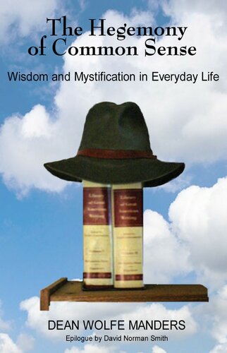 The Hegemony of Common Sense: Wisdom and Mystification in Everyday Life