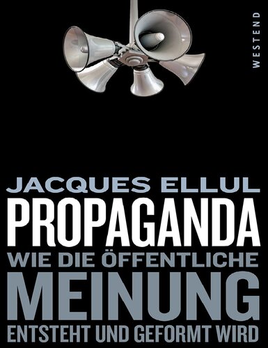 Propaganda - Wie öffentliche Meinung enststeht und geformt wird