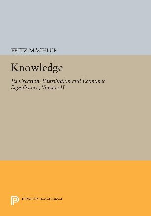 Knowledge: Its Creation, Distribution and Economic Significance, Volume II: The Branches of Learning