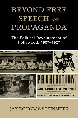 Beyond Free Speech and Propaganda: The Political Development of Hollywood, 1907–1927