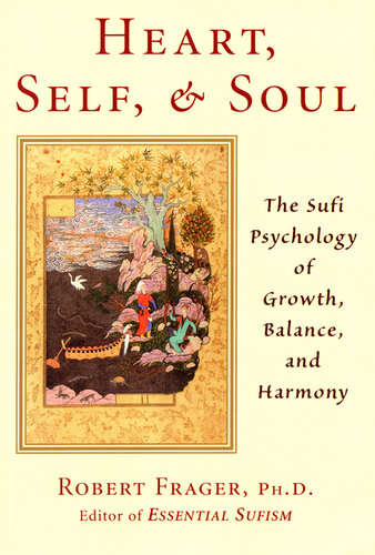 Heart, Self, and Soul: The Sufi Psychology of Growth, Balance, and Harmony