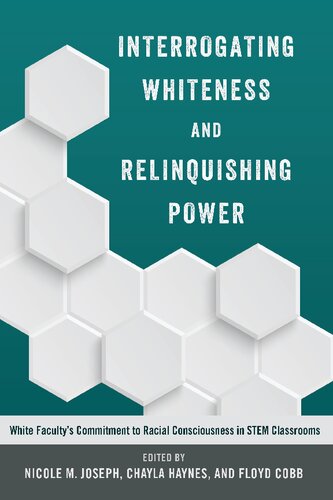 Interrogating Whiteness and Relinquishing Power: White Faculty’s Commitment to Racial Consciousness in STEM Classrooms
