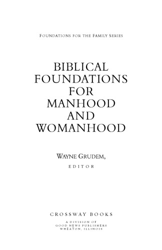 Biblical Foundations for Manhood and Womanhood (Foundations for the Family Series)