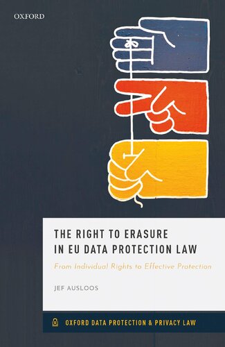 The Right To Erasure In EU Data Protection Law: From Individual Rights To Effective Protection