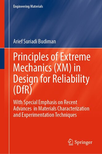 Principles of Extreme Mechanics (XM) in Design for Reliability (DfR): With Special Emphasis on Recent Advances in Materials Characterization and Experimentation Techniques