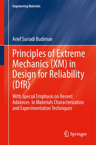 Principles of Extreme Mechanics (XM) in Design for Reliability (DfR): With Special Emphasis on Recent Advances in Materials Characterization and Experimentation Techniques