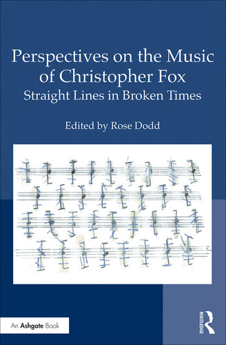 Perspectives on the Music of Christopher Fox: Straight Lines in Broken Times