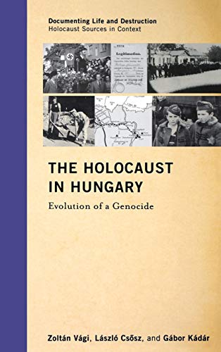 The Holocaust in Hungary: Evolution of a Genocide