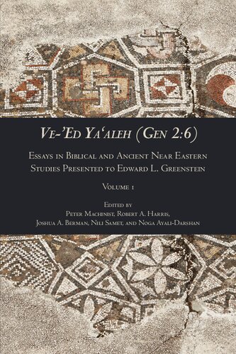 Ve-’Ed Ya‘aleh (Gen 2:6), Volume 1: Essays in Biblical and Ancient Near Eastern Studies Presented to Edward L. Greenstein