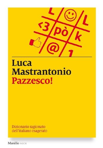 Pazzesco! Dizionario ragionato dell'italiano esagerato