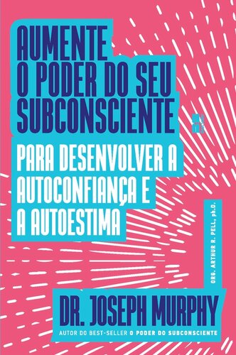 Aumente o poder do seu subconsciente para desenvolver a autoconfiança e a autoestima