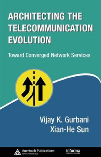 Architecting the Telecommunication Evolution: Toward Converged Network Services (Informa Telecoms & Media)