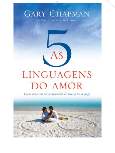 As cinco linguagens do amor - 3ª edição: Como expressar um compromisso de amor a seu cônjuge