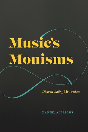Music's Monisms: Disarticulating Modernism
