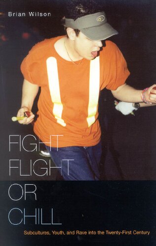 Fight, Flight, or Chill: Subcultures, Youth, and Rave into the Twenty-First Century