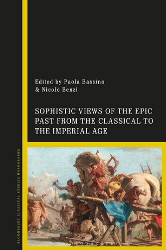 Sophistic Views of the Epic Past from the Classical to the Imperial Age