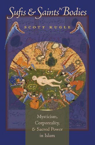 Sufis and Saints' Bodies: Mysticism, Corporeality, and Sacred Power in Islam