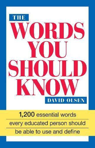 The Words You Should Know: 1200 Essential Words Every Educated Person Should be Able to Use and Define