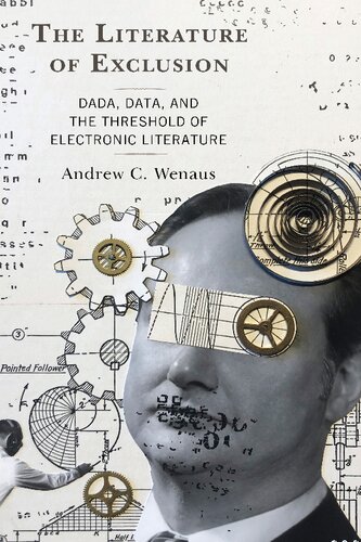 The Literature Of Exclusion: Dada, Data, And The Threshold Of Electronic Literature