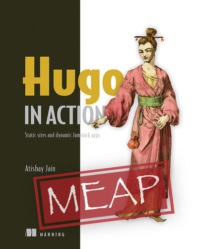 Hugo in Action: Static sites and dynamic JAMstack apps MEAP V13