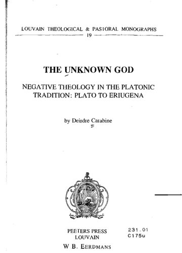 The Unknown God: Negative Theology in the Platonic Tradition: Plato to Eriugena