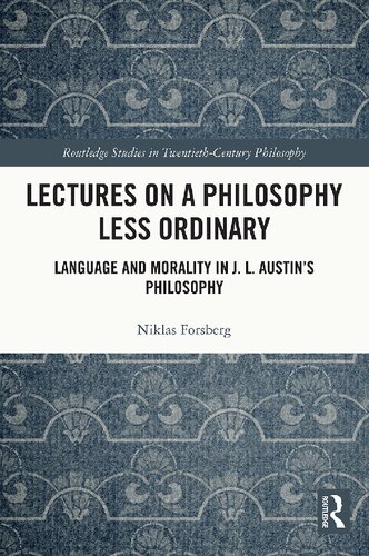 Lectures on a Philosophy Less Ordinary: Language and Morality in J.L. Austin’s Philosophy