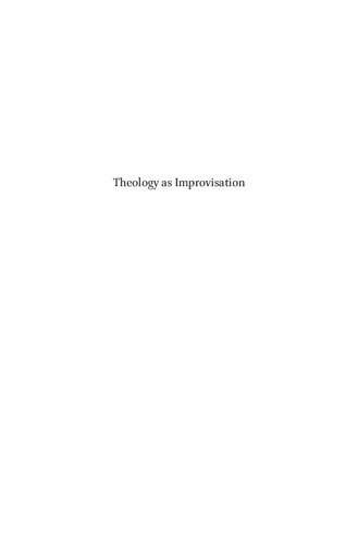 Theology As Improvisation: A Study in the Musical Nature of Theological Thinking
