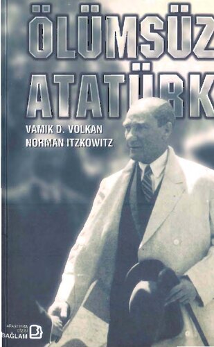 Ölümsüz Atatürk: Yaşamı ve İç Dünyası