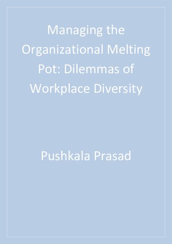 Managing the Organizational Melting Pot: Dilemmas of Workplace Diversity