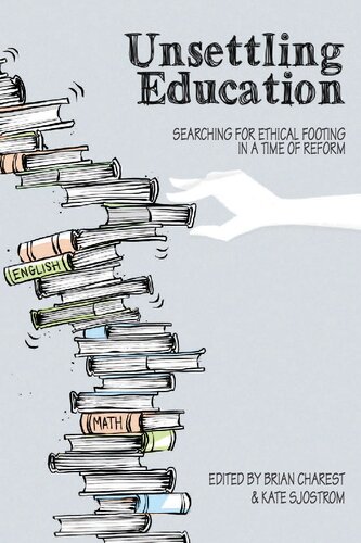 Unsettling Education: Searching for Ethical Footing in a Time of Reform