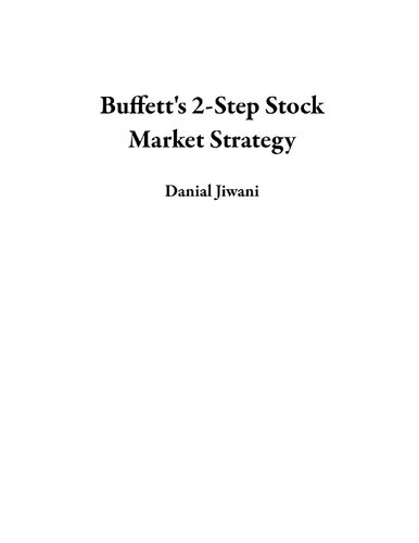 Buffett’s 2-Step Stock Market Strategy: Know When to Buy A Stock, Become a Millionaire, Get The Highest Returns