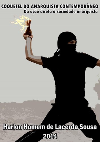 Coquetel do Anarquista contemporâneo Da ação direta à sociedade Anarquista.