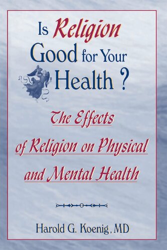 Is Religion Good for Your Health?: The Effects of Religion on Physical and Mental Health