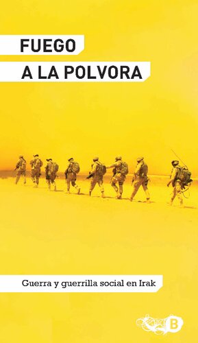 FUEGO A LA POLVORA GUERRA Y GUERRILLA SOCIAL EN IRAK